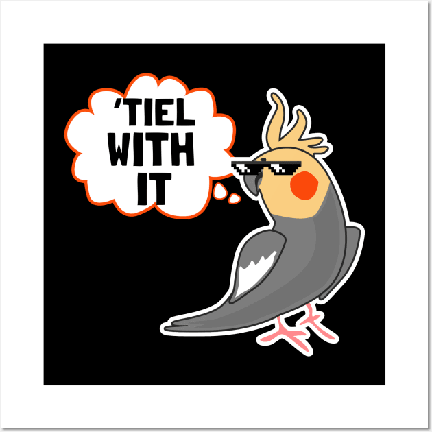 Cockatiel Shirt | Tiel With It Gift Wall Art by Gawkclothing